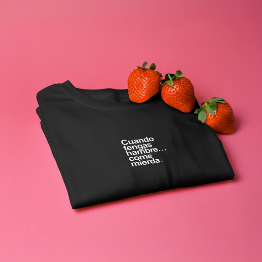 Cuando Tengas Hambre… Come Mierda