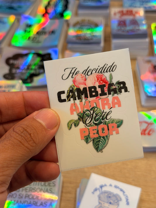 Sticker He Decido Cambiar Ahora Seré Lo Peor