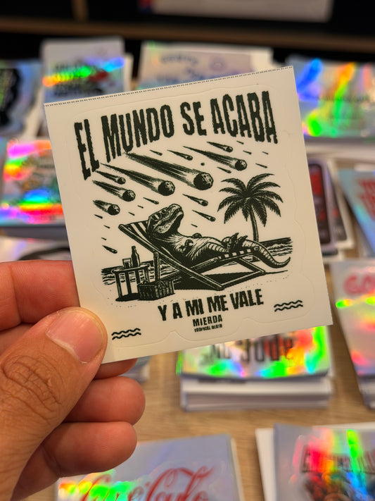 Sticker El Mundo Se Acaba Y A Mi Me Vale Verga