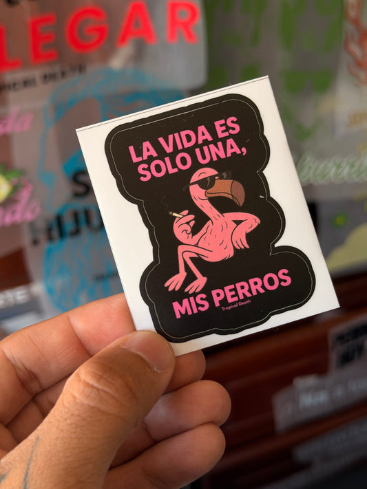 Sticker La Vida Es Solo Una Mis Perros