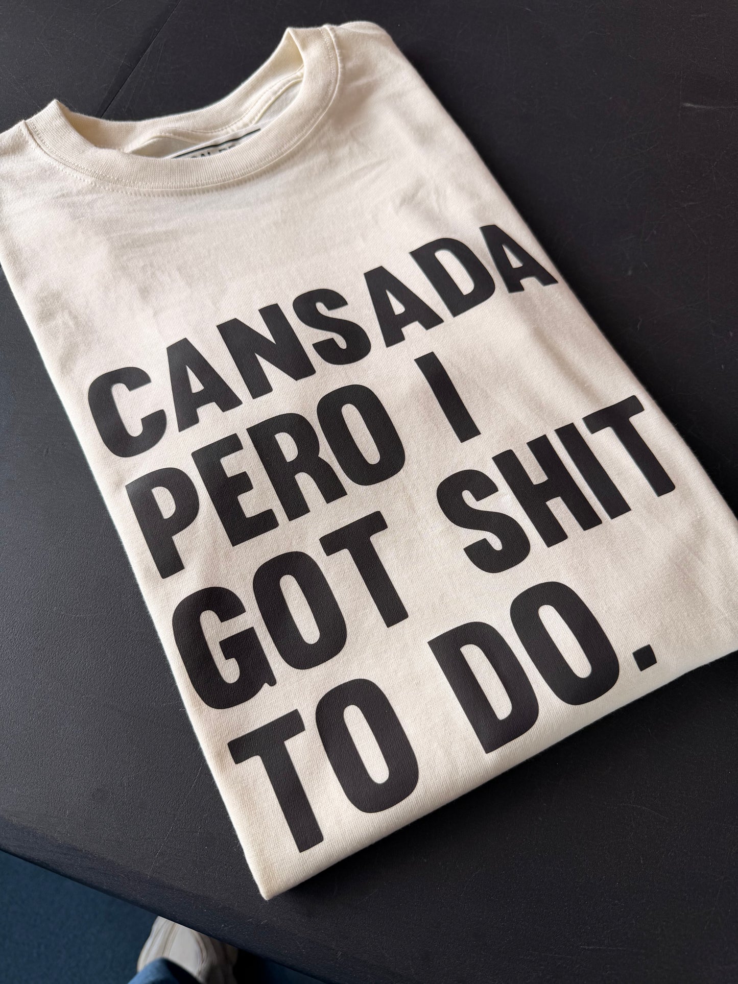 Cansada Pero I Got Shit To Do