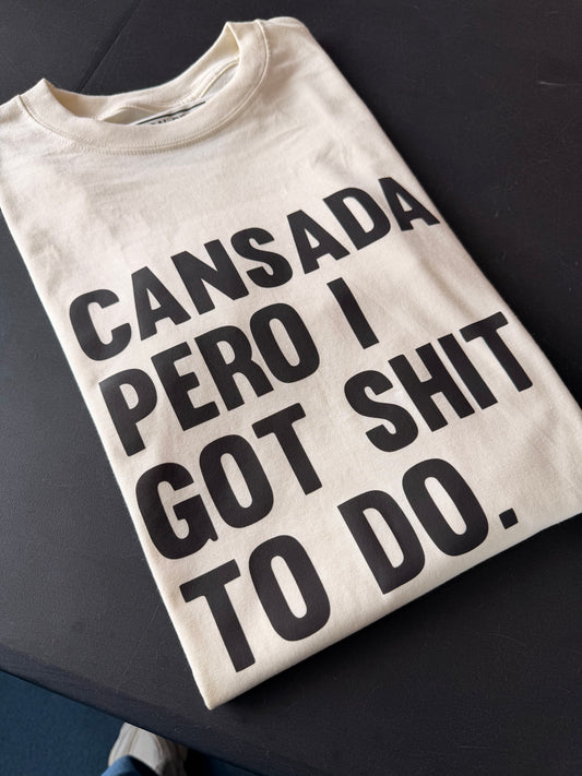 Cansada Pero I Got Shit To Do