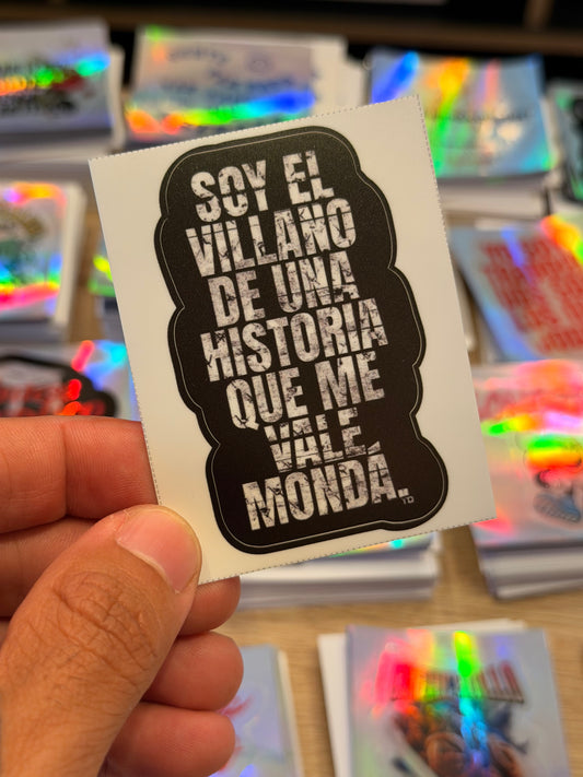 Sticker Soy El Villano De Una Historia Que Me Vale Mondá