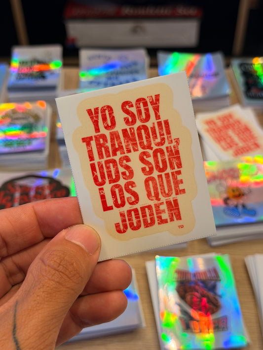 Sticker Yo Soy Tranqui, Uds Son Los Que Joden