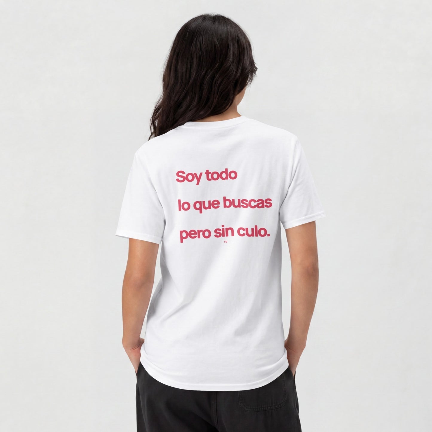 Soy Todo Lo Que Buscas Pero Sin Culo.