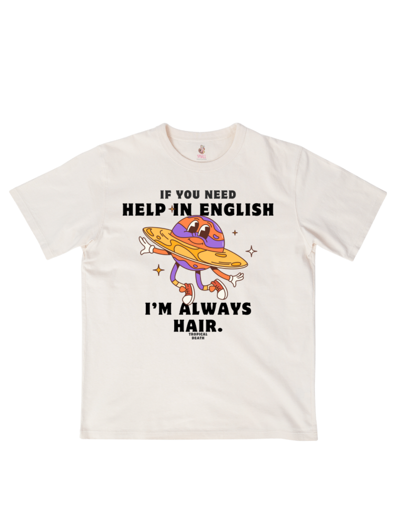 If You Need Help In English I’m Always Hair