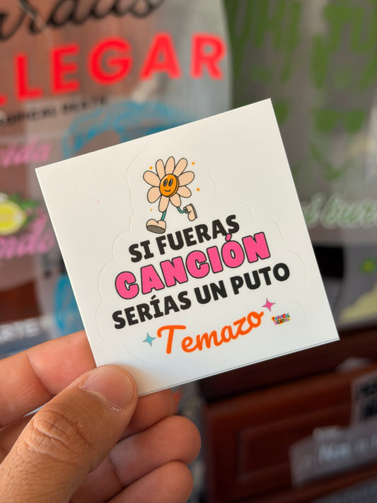 Sticker Si Fueras Canción Serías Un Puto Temazo