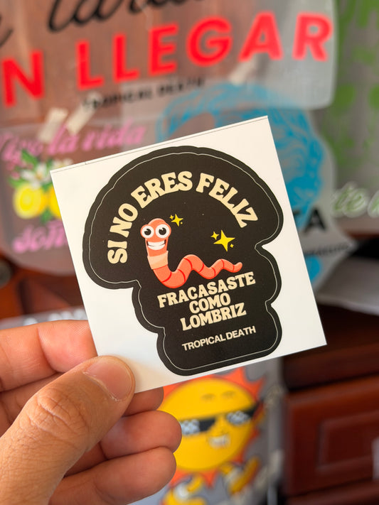 Sticker Si No Eres Feliz Fracasaste Como Lombriz