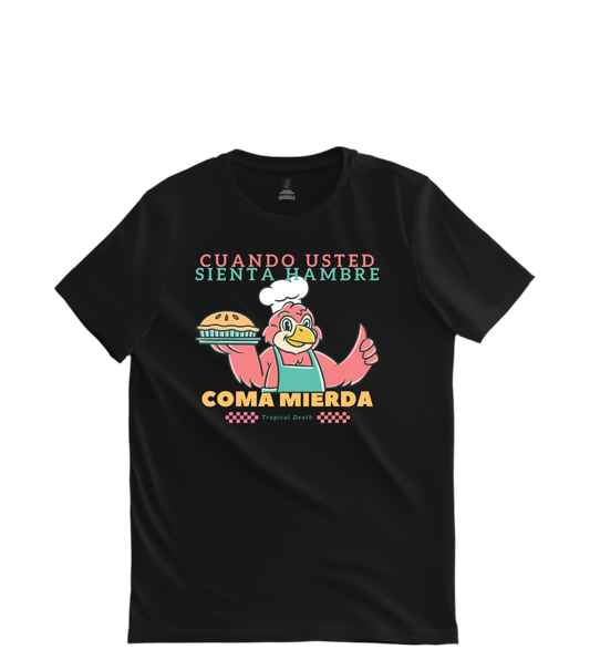 Cuando Sienta Hambre Coma Mierda